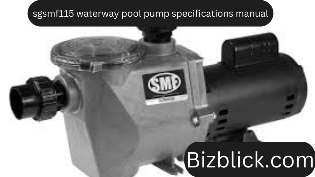 sgsmf115 waterway pool pump specifications manual