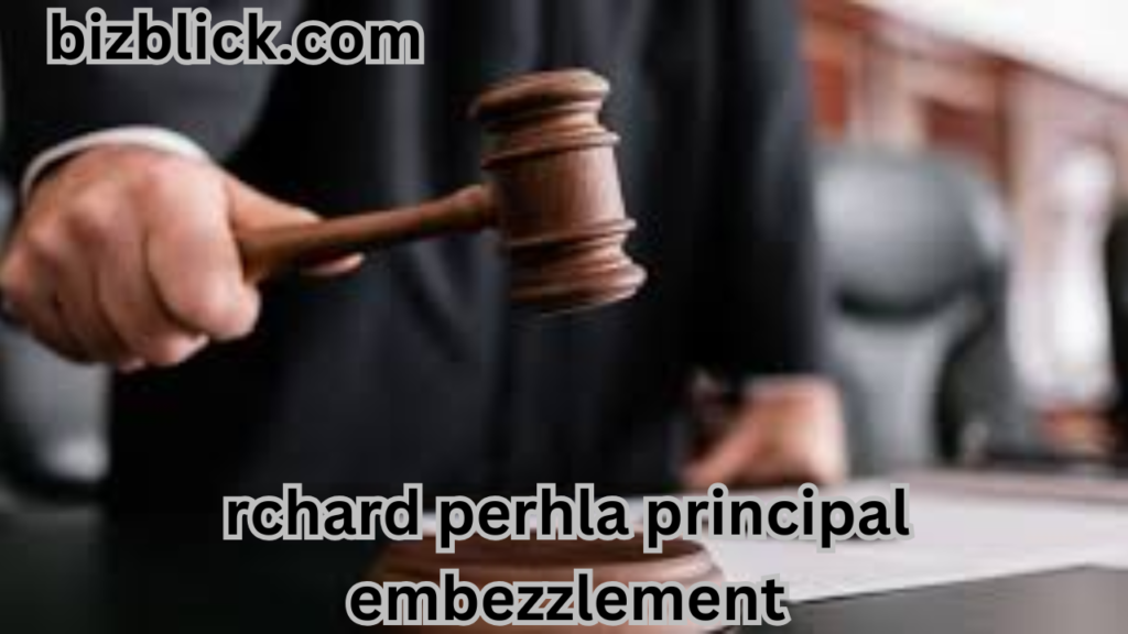 rchard perhla principal embezzlement