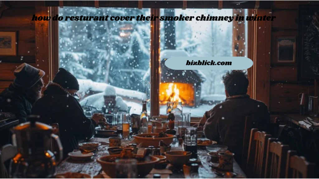 how do resturant cover their smoker chimney in winter