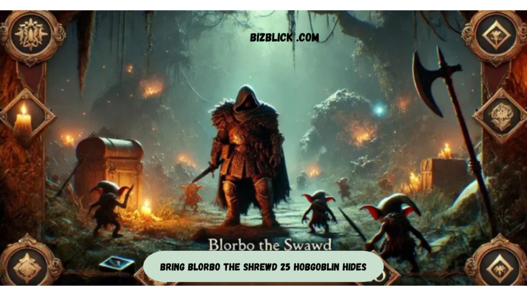 bring blorbo the shrewd 25 hobgoblin hides