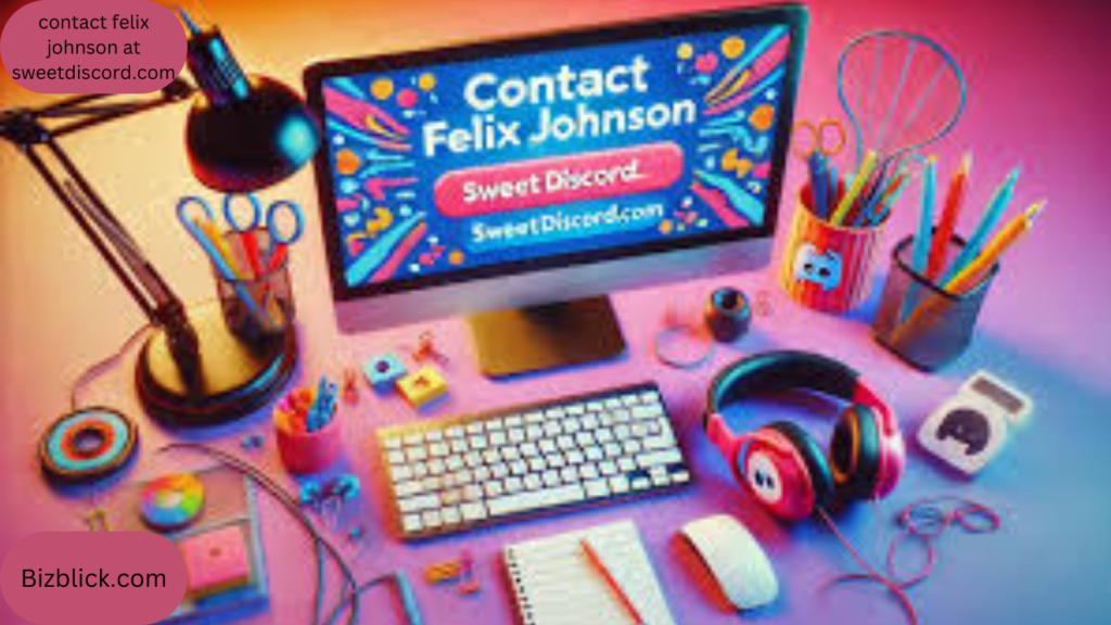 contact felix johnson at sweetdiscord.com