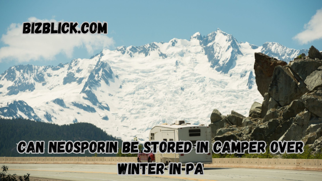 can neosporin be stored in camper over winter in pa